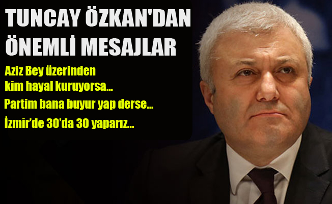Tuncay Özkan İzmir'e aday mı?