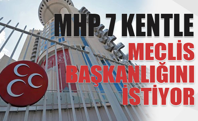 MHP 7 kent ve Meclis başkanlığını istiyor