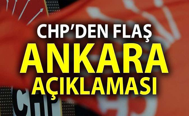 CHP'den flaş Ankara açıklaması