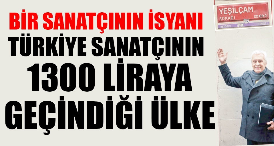 Türk sinemasının 'Gülen Yüzü' Engin Çağlar'ın isyanı