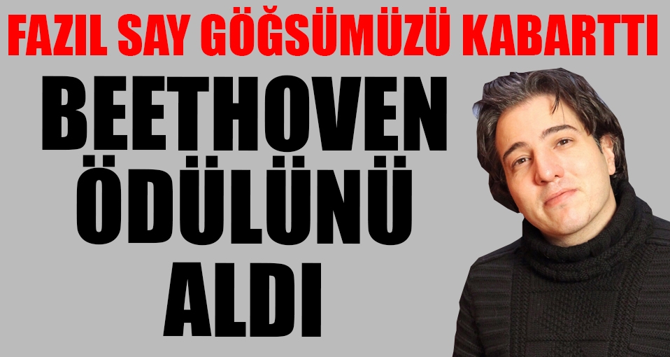 Fazıl Say, Uluslararası Beethoven Ödülü'nü aldı