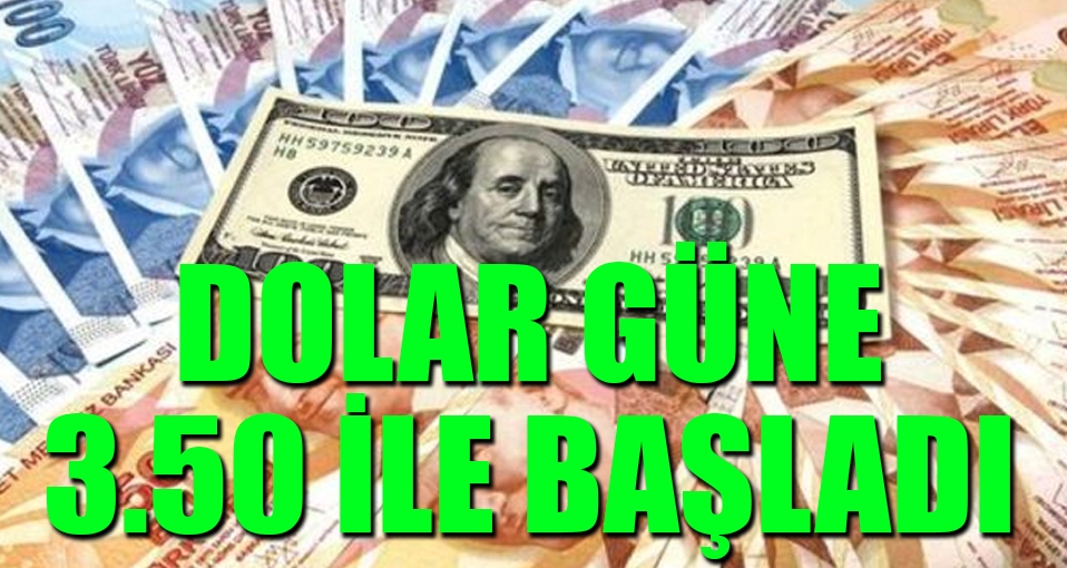 Dolar 3.50'den güne başladı, Merkez Bankası'nın faiz kararı bekliniyor