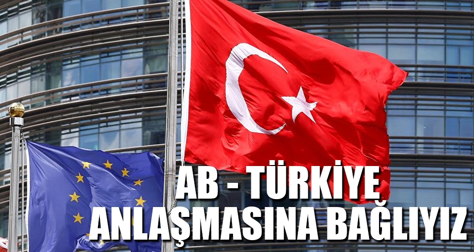 AB liderleri 'AB-Türkiye anlaşmasına bağlıyız' dedi