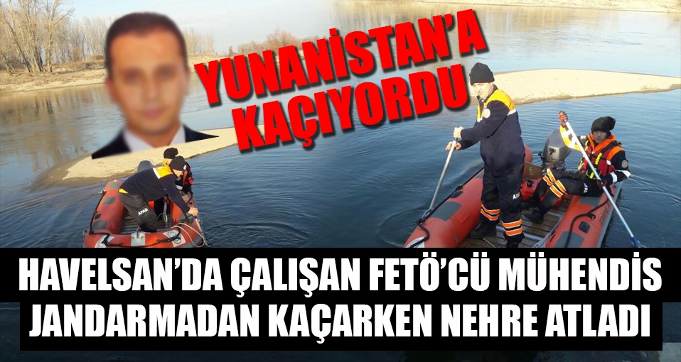 FETÖ'cü mühendis jandarmadan kaçarken Meriç Nehri'ne atladı