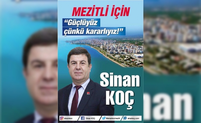 CHP’li Koç “Hizmet için mazeret bulmayacağız”