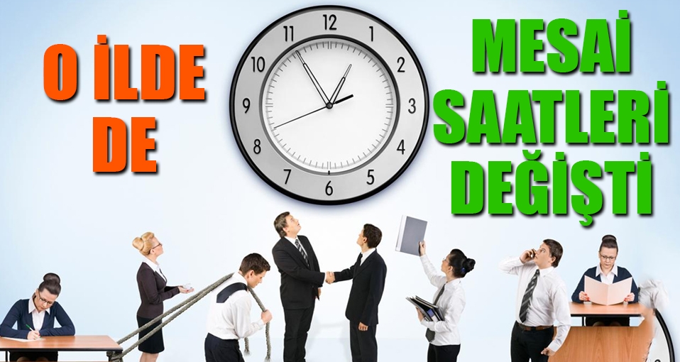 Bir il daha mesai saatlerinde değişikliğe gitti