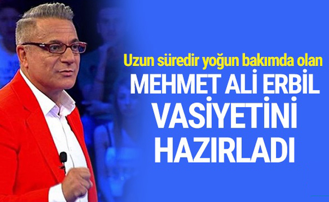 Mehmet Ali Erbil vasiyetini hazırladı