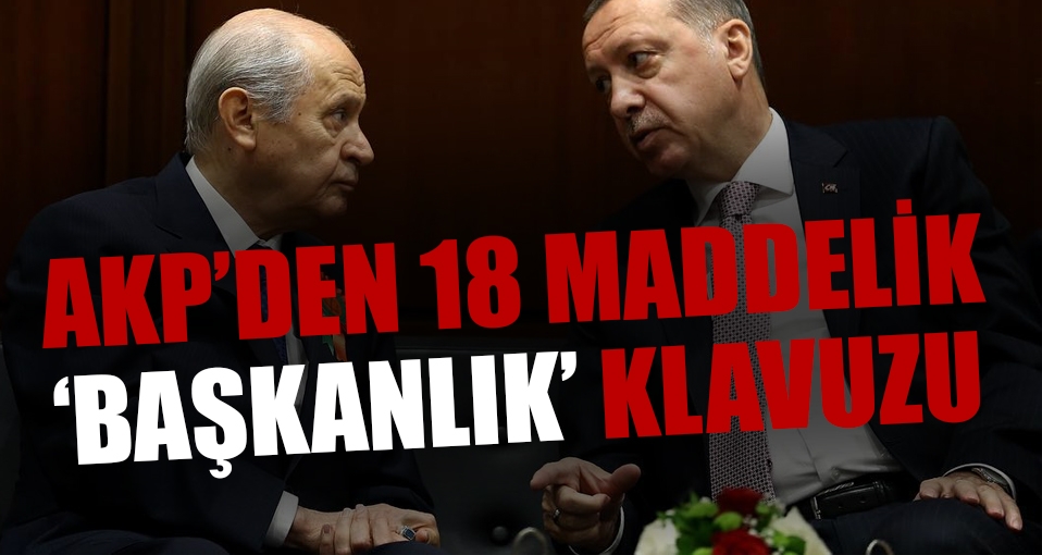 AKP'den 18 maddelik 'başkanlık' klavuzu