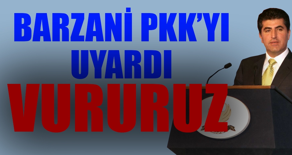 Barzani'den PKK'ya: Sincar'dan çıkmazsanız vuracağız
