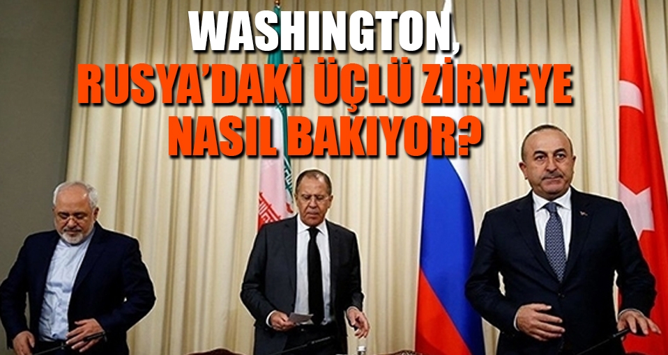 Washington, Rusya'daki üçlü zirveye nasıl bakıyor?