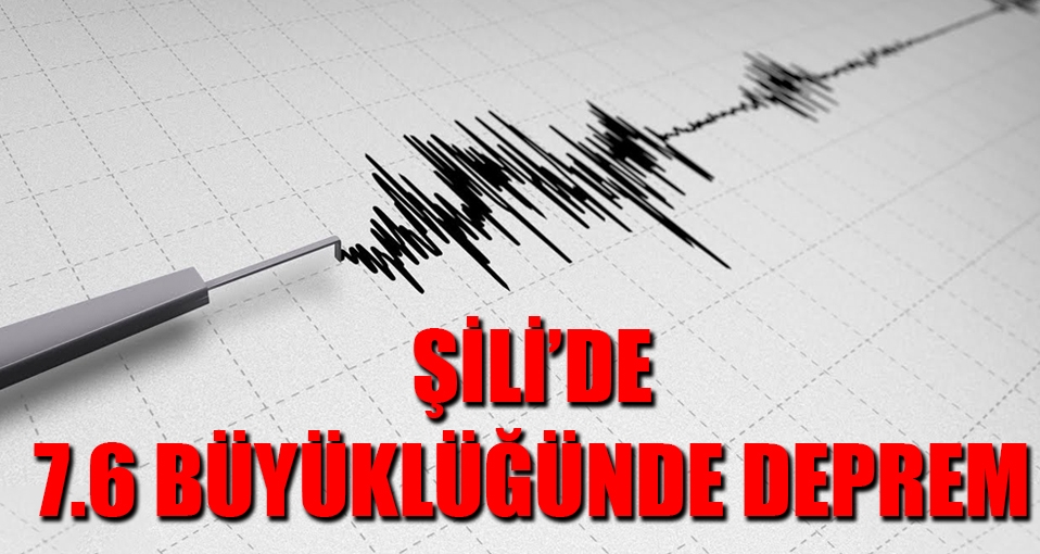 Şili'de 7.6 büyüklüğünde deprem... Tsunami uyarısı yapıldı