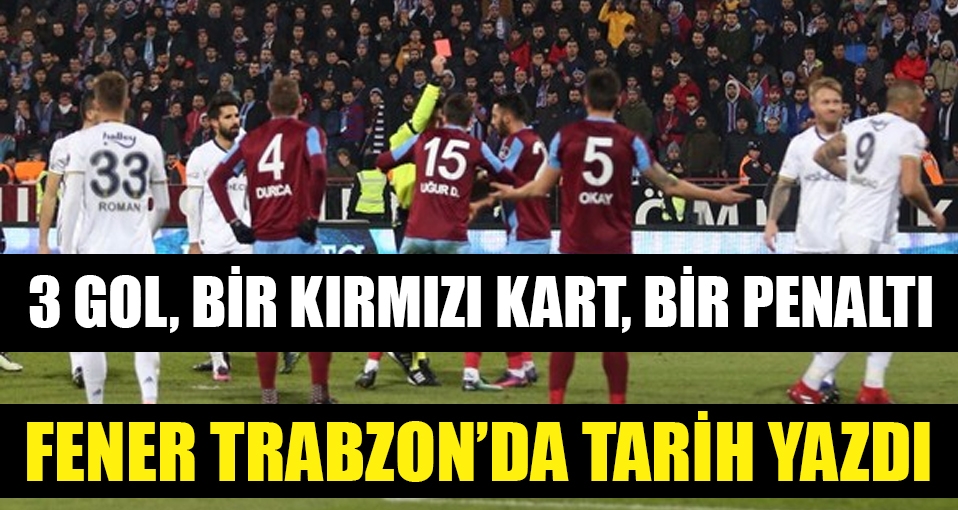 Fenerbahçe, Trabzon'da şov yaptı