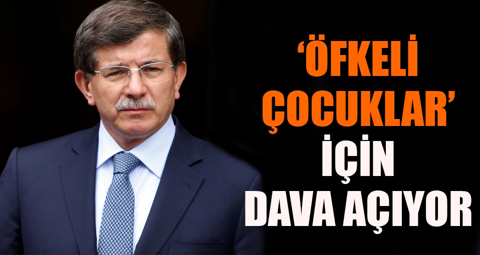 Davutoğlu 'Öfkeli çocuklar' için dava açıyor
