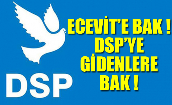 Şimdi, DSP nereee... Gidenler nere???