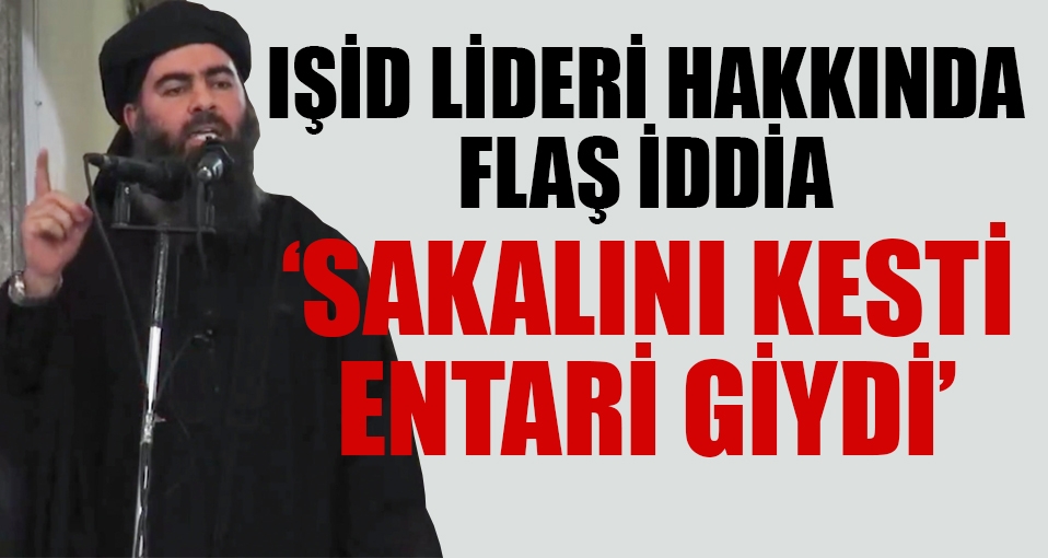 'Bağdadi sakalları kesti entari giydi'