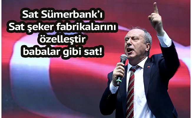 Muharrem İnce Erdoğan'ın ucuz sebze projesini bombaladı: Akıl küpleri sizi!