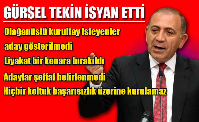 CHP'de Gürsel Tekin isyan etti