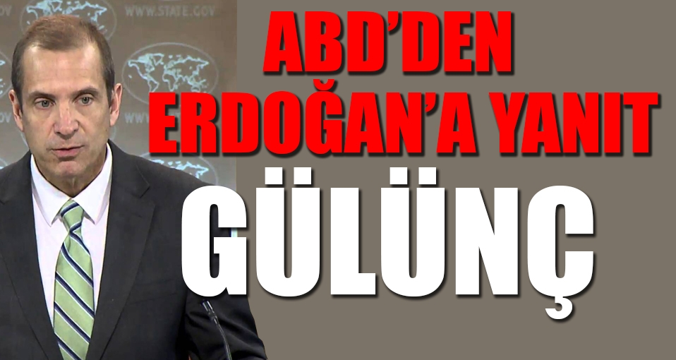 ABD'den Erdoğan'a yanıt: Gülünç!