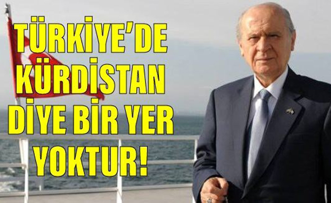Bahçeli: Türkiye'de Kürdistan diye bir yer yoktur