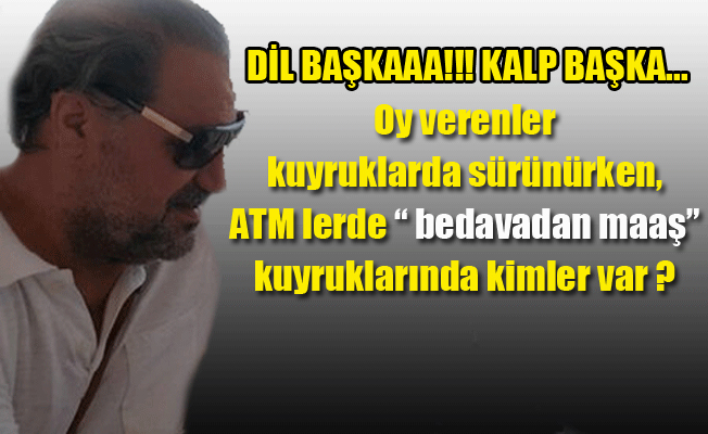 ATM lerde “ bedavadan maaş” kuyruklarında kimler var ?
