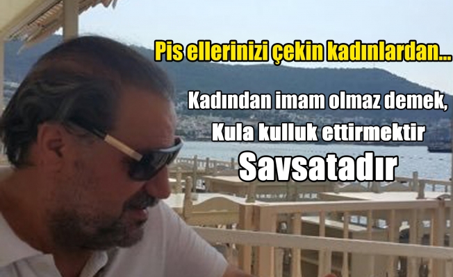 "Kadın kadar taş düşsün başınıza..."