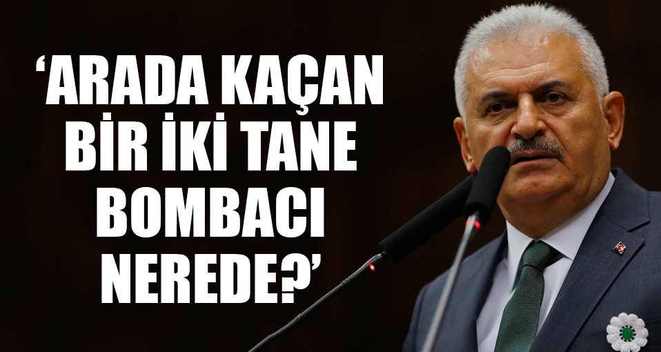 Yıldırım'a soruldu: Arada kaçan bir iki tane canlı bomba nerede?
