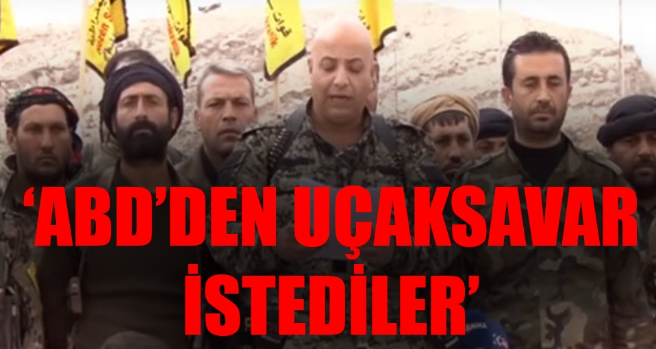 ABD 'silah vermiyoruz' dedi, YPG'nin örgütü 'uçaksavar' istedi