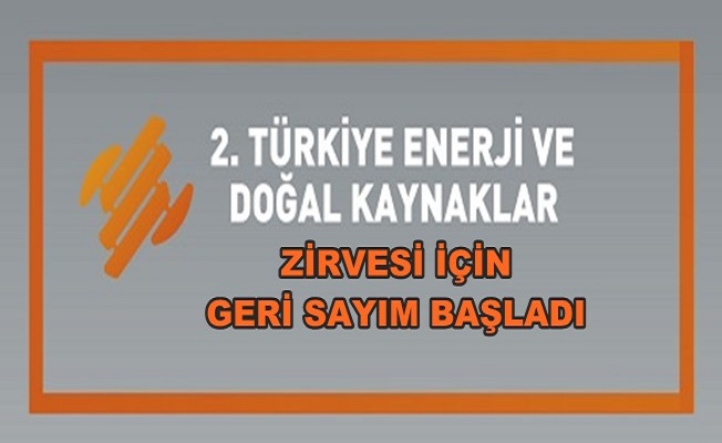 2. Türkiye Enerji Ve Doğal Kaynaklar Zirvesi İçin Geri Sayım Başladı