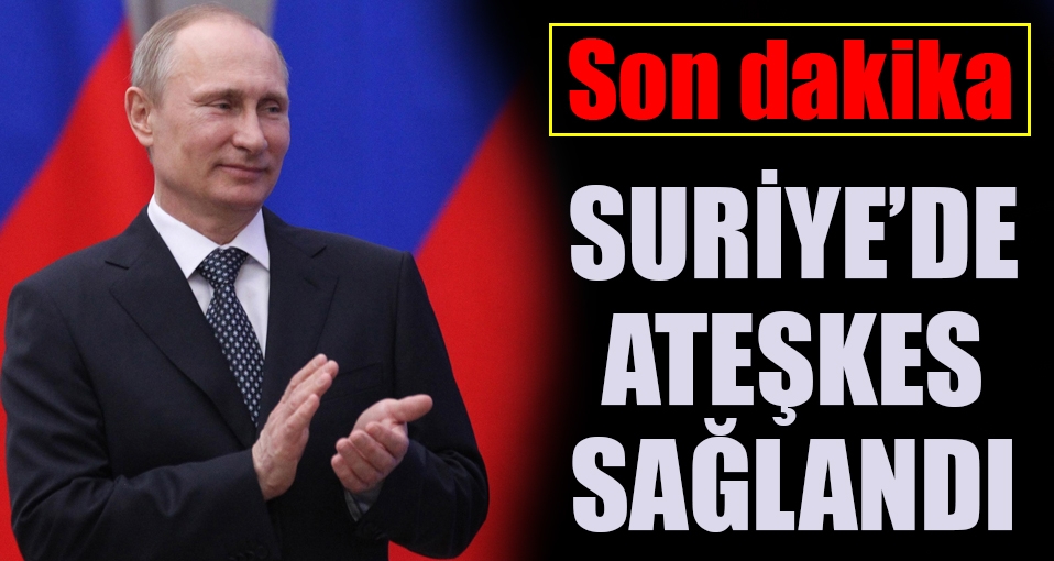 Putin: Suriye'de ateşkes sağlandı