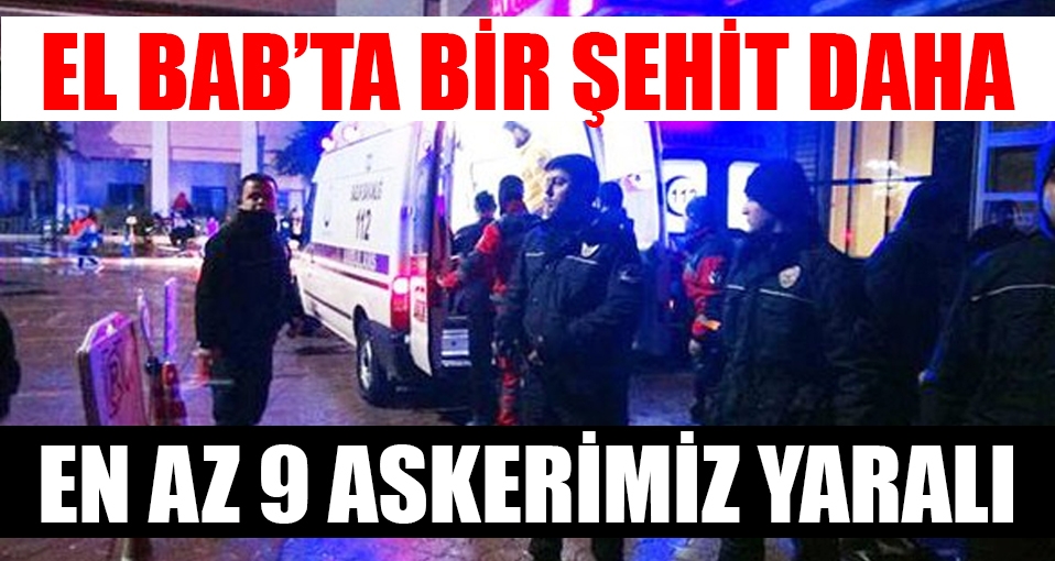 El Bab'da 1 asker şehit 9 yaralı