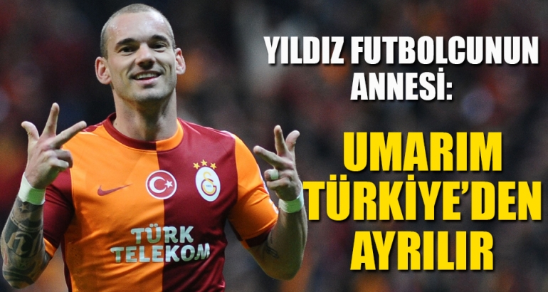 Snejider'in annesi: Artık başka planlar yapması gerekiyor