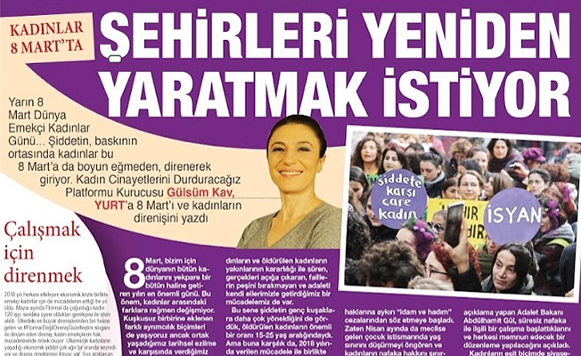 Gülsüm Kav, Yurt'a yazdı | Kadınlar 8 Mart'ta şehirleri yeniden yaratmak istiyor