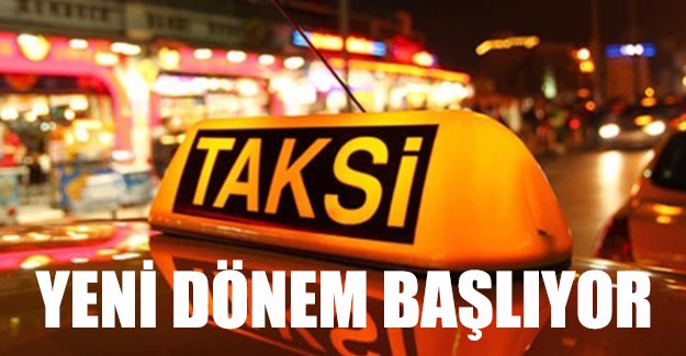 Taksilerde yeni dönem