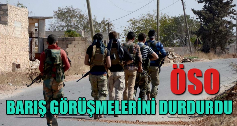 ÖSO, barış görüşmelerini durdurdu