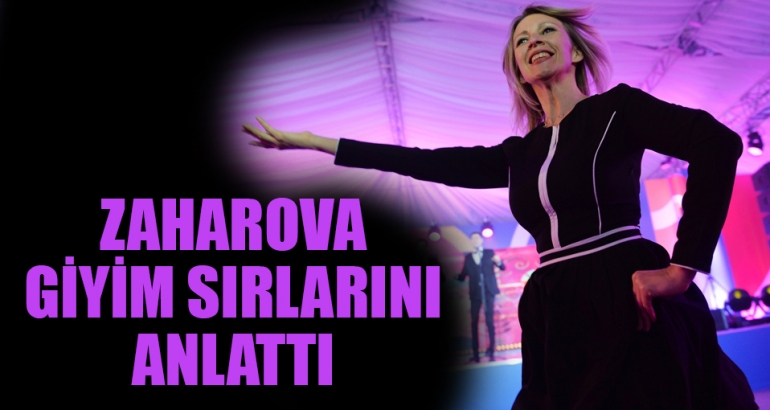 Zaharova kıyafet sırlarını anlattı