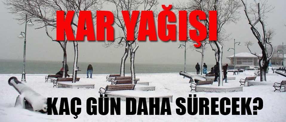 Kar yağışı kaç gün devam edecek?