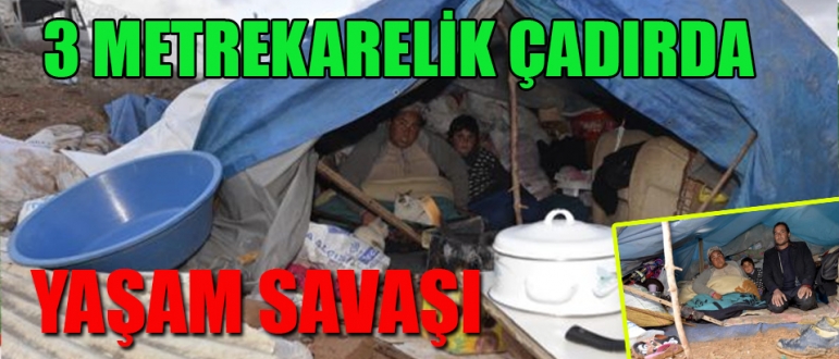 3 metrekarelik çadırda yaşam savaşı