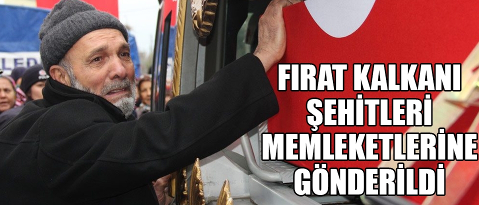 Fırat Kalkanı şehitlerinin cenazeleri memleketlerine gönderildi