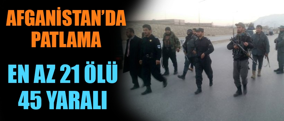 Afganistan'da patlama: En az 21 ölü 45 yaralı