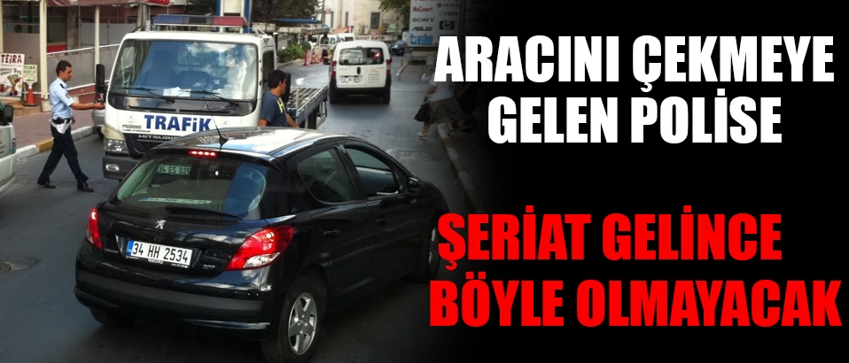 'Müslümanım elhamdülillah şeriat gelince böyle olmayacak'