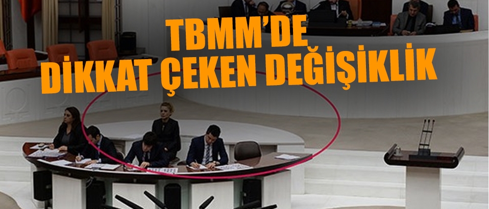 Meclis'te dikkat çeken değişiklik