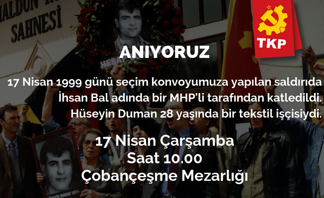TKP'liler tekstil işçisi Hüseyin Duman'ı anacak