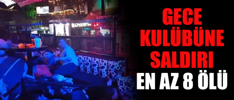 Gece kulübüne saldırı: En az 8 ölü