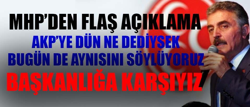 MHP: Başkanlığa karşıyız