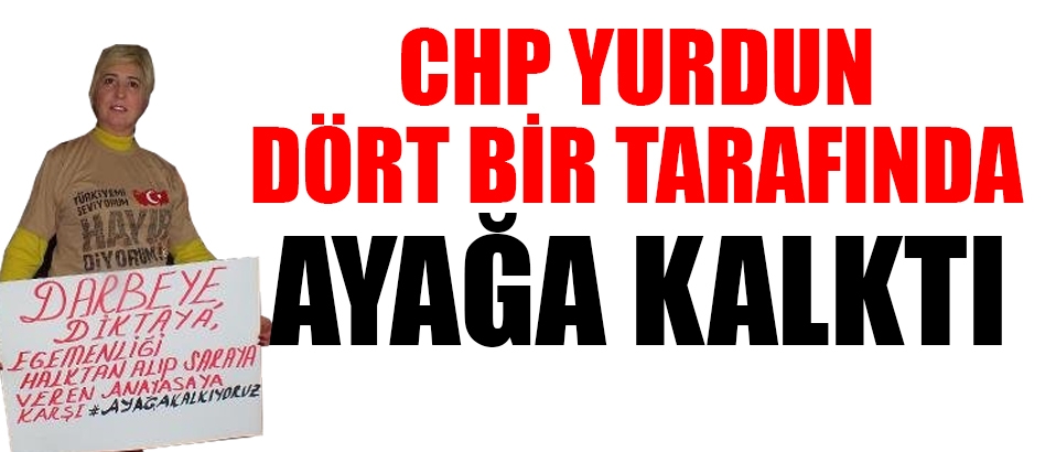 CHP yurdun dört bir tarafında başkanlığa karşı ayağa kalktı