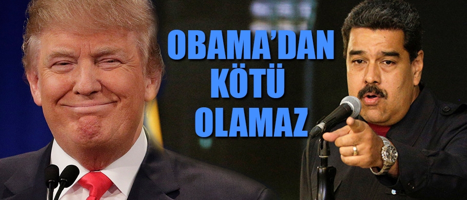 Venezüela Başkanı: Trump Obama'dan kötü olamaz