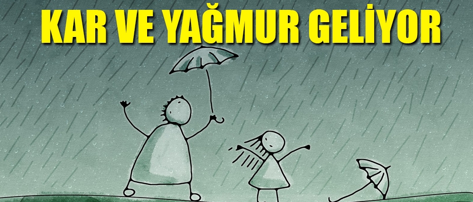 Meteoroloji uyardı: Kar ve yağmur geliyor