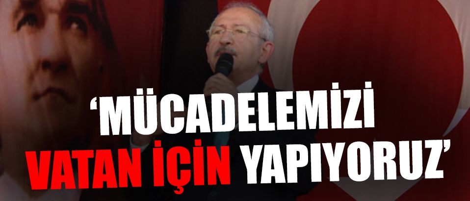 'Mücadelemizi vatan için yapıyoruz'