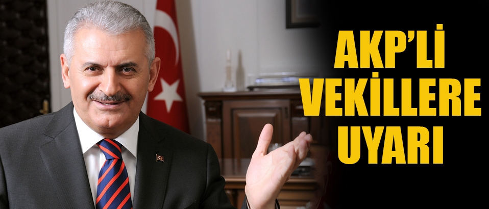 Binali Yıldırım'dan AKP'li vekillere 3 uyarı