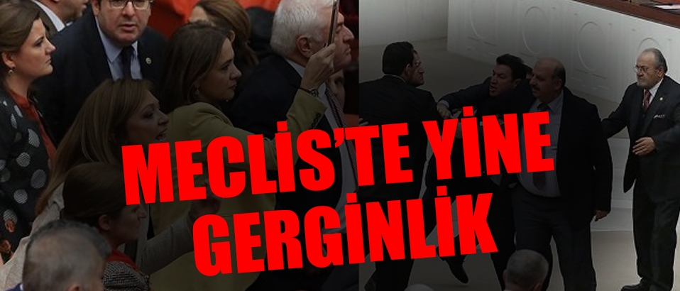 Meclis'te yine gerginlik